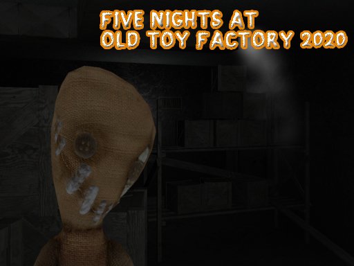 Five Nights At Old Toy Factory